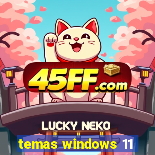 temas windows 11